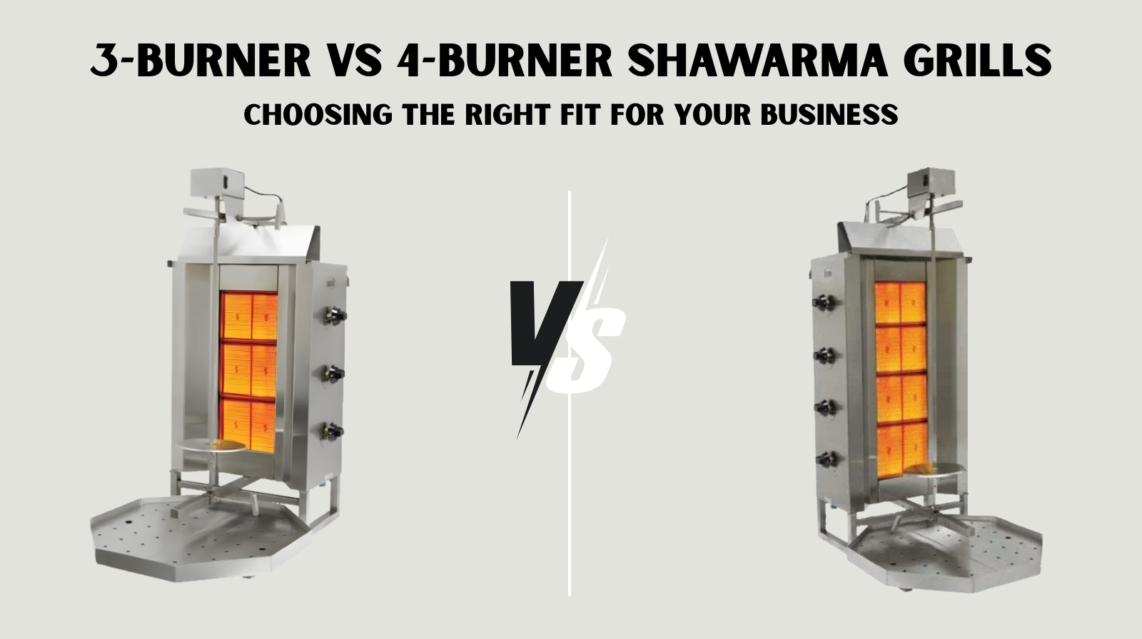 3-Burner vs 4-Burner Shawarma Grills - Choosing the Right Fit For Your Business