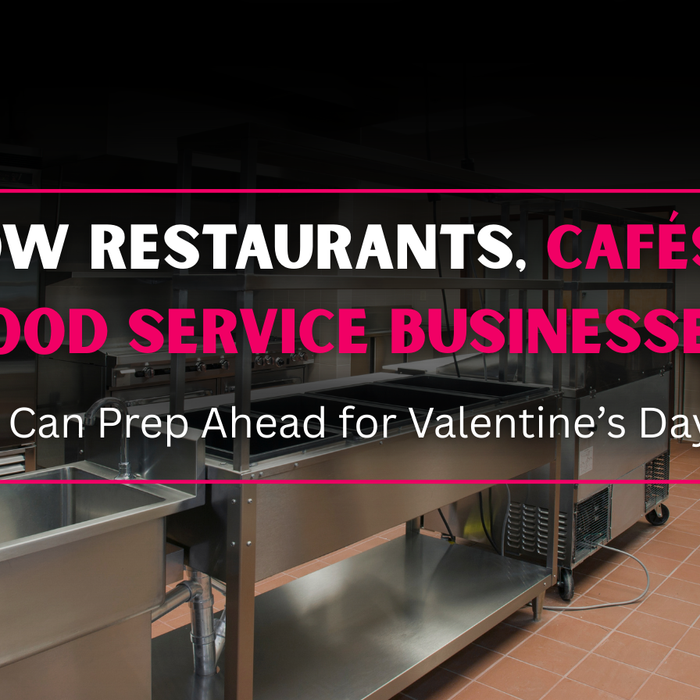 How Restaurants, Cafés & Food Service Businesses Can Prep Ahead for Valentine’s Day