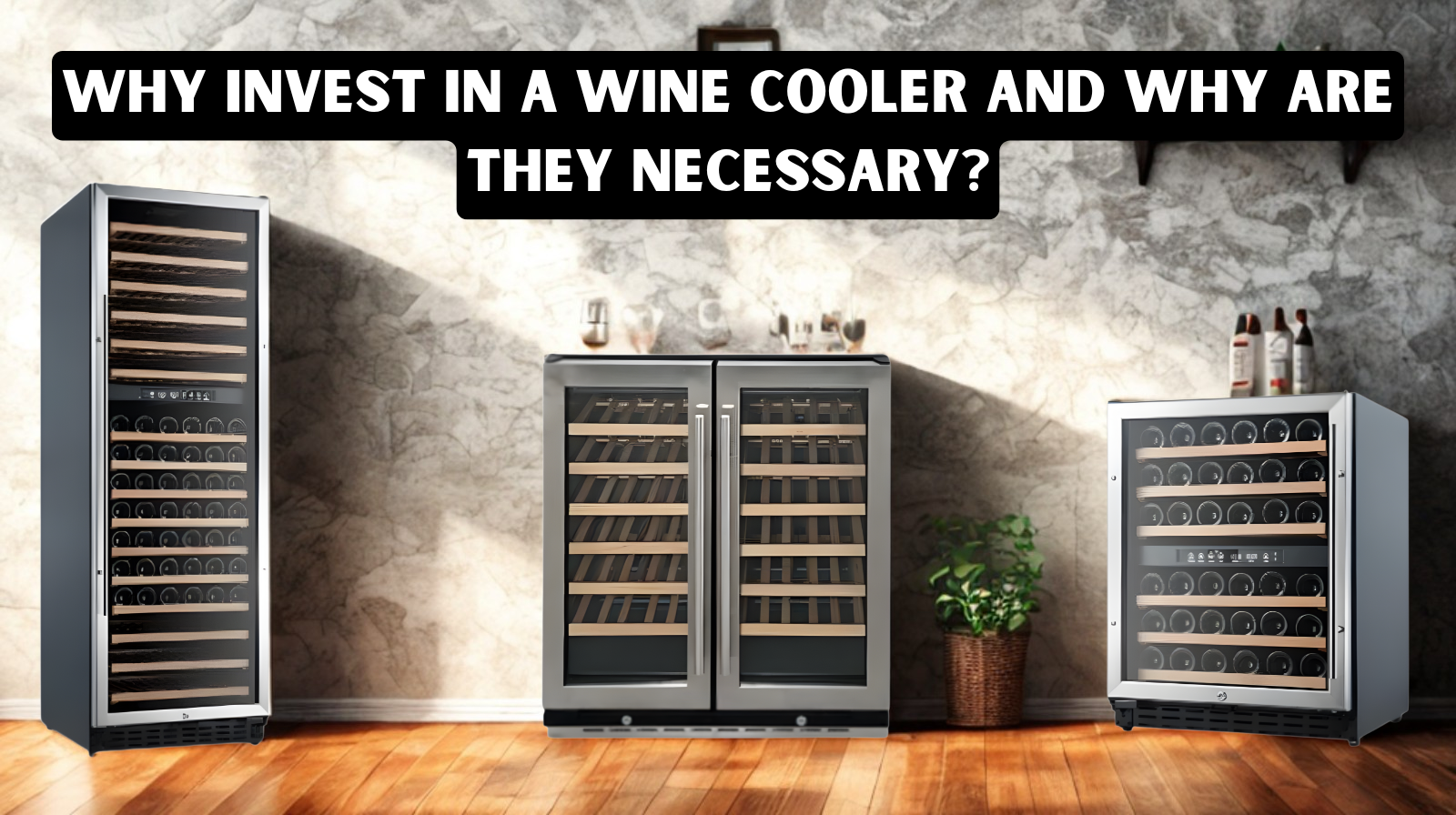 Why a Wine Cooler Is Essential for Restaurants and Home Entertaining