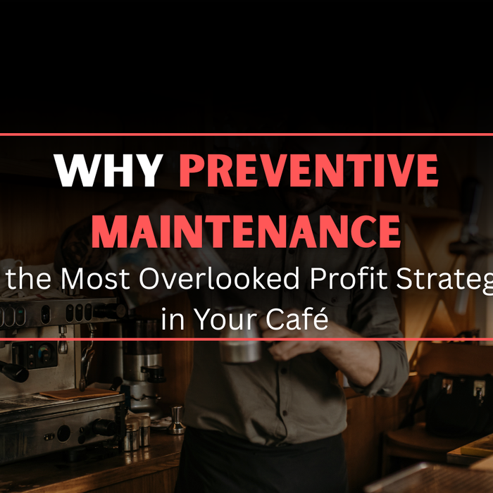 Why Preventive Maintenance Is the Most Overlooked Profit Strategy in Your Café