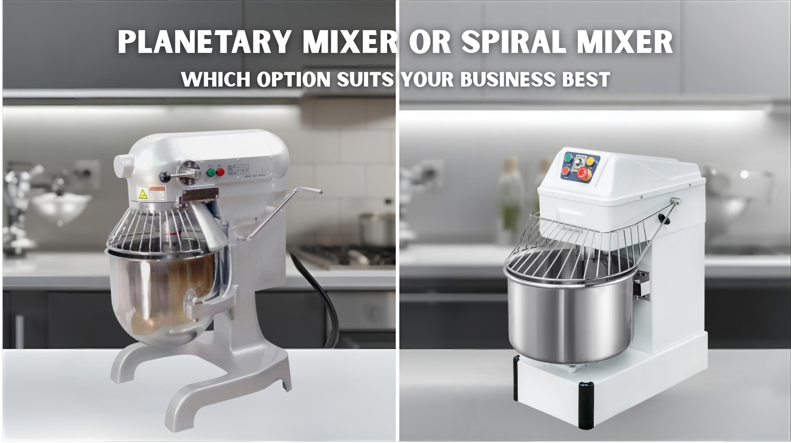 Planetary Mixer or Spiral Mixer: Which option suits your business best