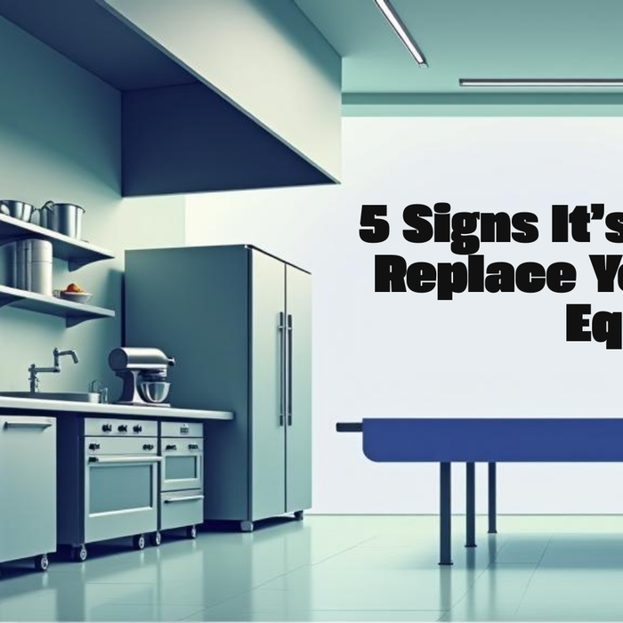 5 Signs It’s Time to Replace Your Food Equipment
