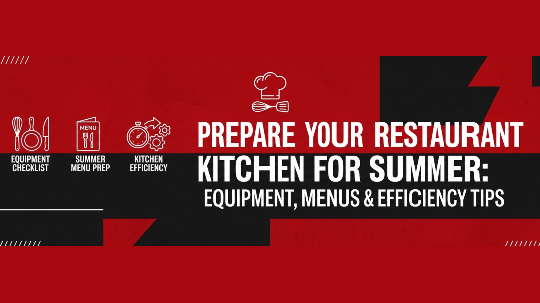 Prepare Your Restaurant Kitchen for Summer: Equipment, Menus & Efficiency Tips