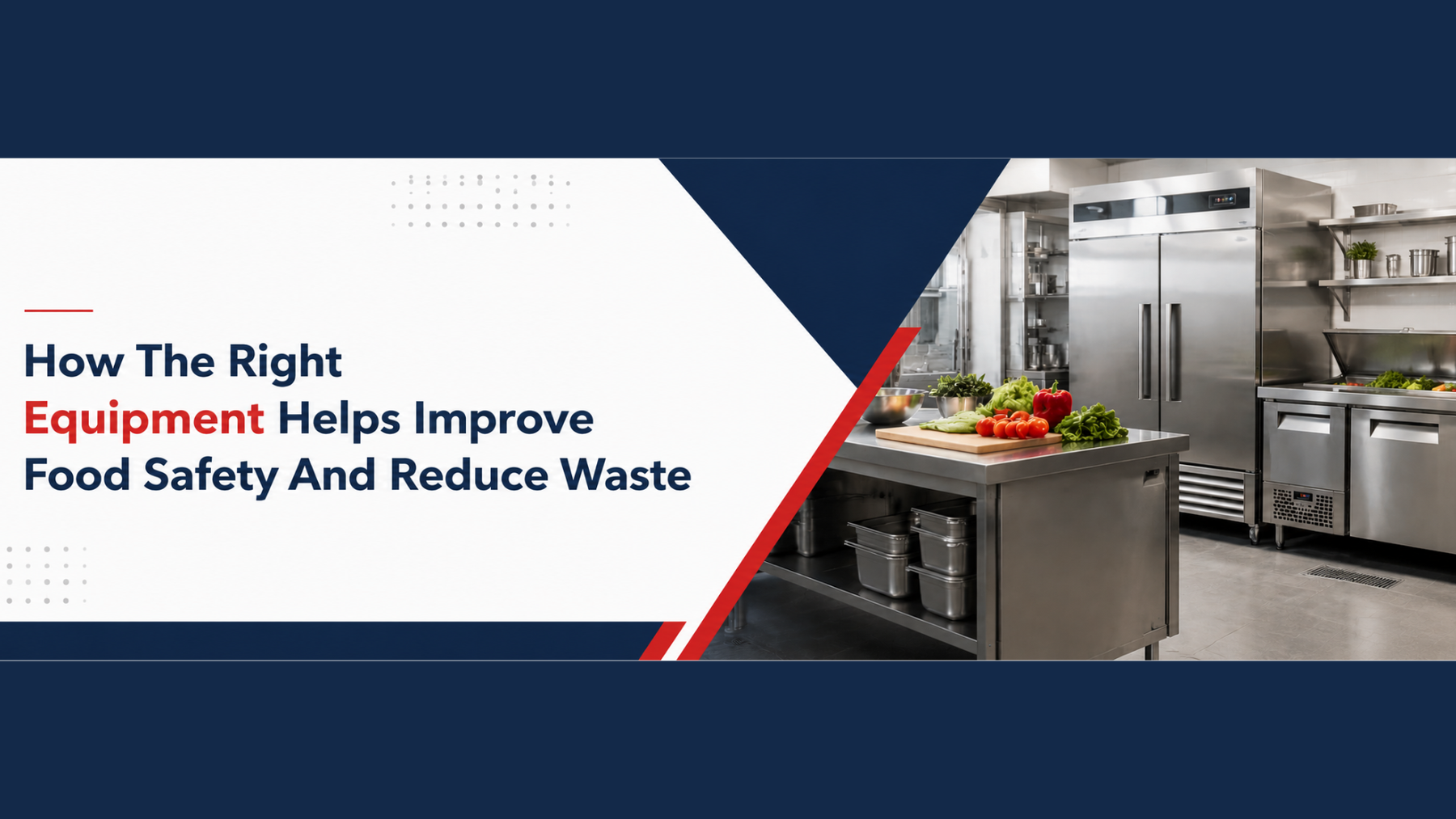 How The Right Equipment Helps Improve Food Safety And Reduce Waste