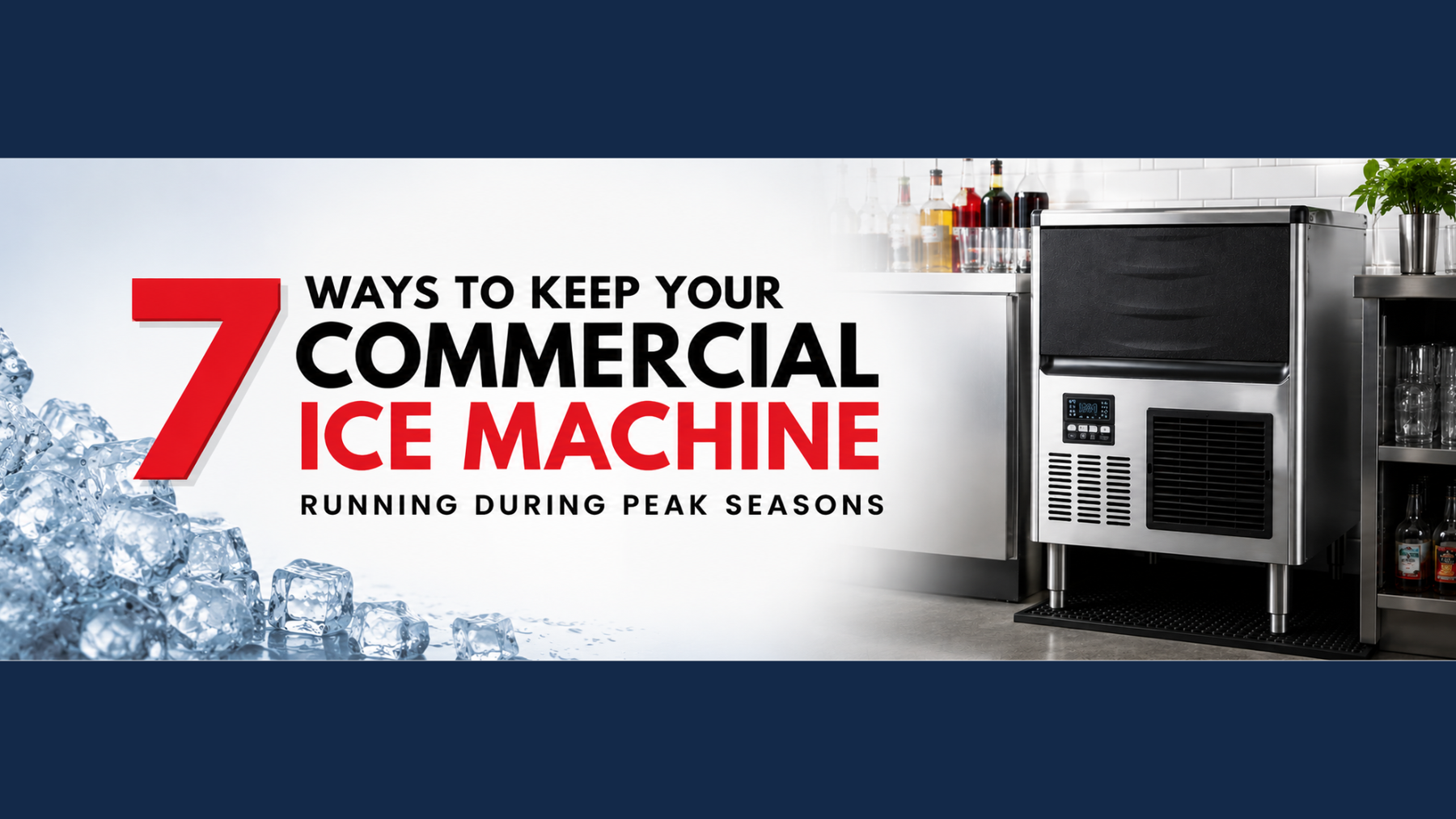 7 Ways to Keep Your Commercial Ice Machine Running During Peak Seasons